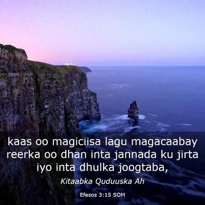 Picture 03 - Efesos 3:15 SOM - kaas oo magiciisa lagu magacaabay reerka oo dhan - Bible Verse Picture