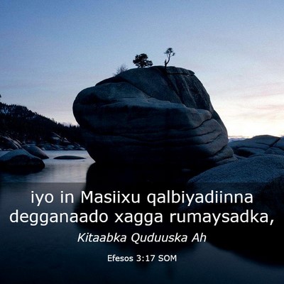 Picture 03 - Efesos 3:17 SOM - iyo in Masiixu qalbiyadiinna degganaado xagga - Bible Verse Picture