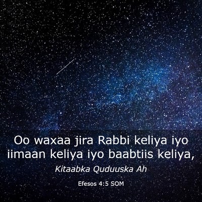 Picture 03 - Efesos 4:5 SOM - Oo waxaa jira Rabbi keliya iyo iimaan keliya iyo - Bible Verse Picture