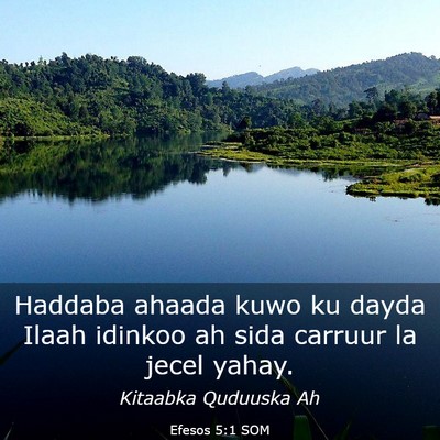 Picture 03 - Efesos 5:1 SOM - Haddaba ahaada kuwo ku dayda Ilaah idinkoo ah - Bible Verse Picture