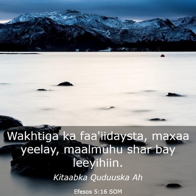 Picture 03 - Efesos 5:16 SOM - Wakhtiga ka faa'iidaysta, maxaa yeelay, maalmuhu - Bible Verse Picture