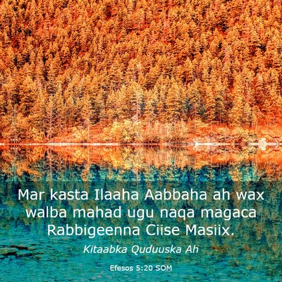 Picture 03 - Efesos 5:20 SOM - Mar kasta Ilaaha Aabbaha ah wax walba mahad ugu - Bible Verse Picture