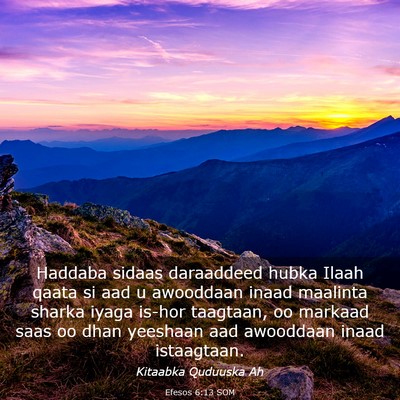Picture 03 - Efesos 6:13 SOM - Haddaba sidaas daraaddeed hubka Ilaah qaata si - Bible Verse Picture