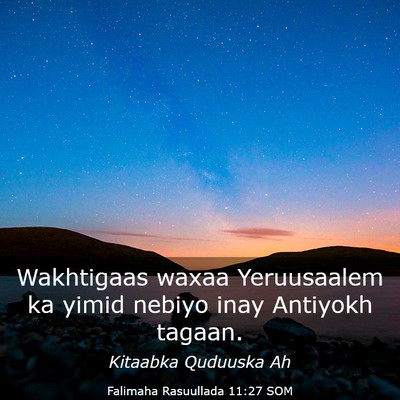 Picture 03 - Falimaha Rasuullada 11:27 SOM - Wakhtigaas waxaa Yeruusaalem ka yimid nebiyo inay - Bible Verse Picture
