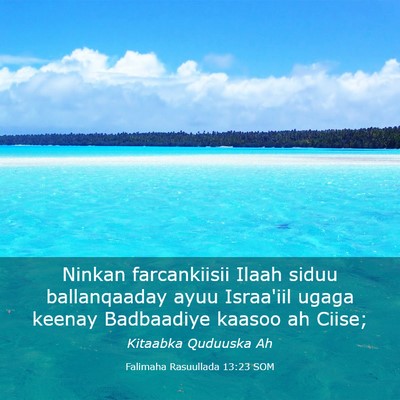 Picture 03 - Falimaha Rasuullada 13:23 SOM - Ninkan farcankiisii Ilaah siduu ballanqaaday ayuu - Bible Verse Picture