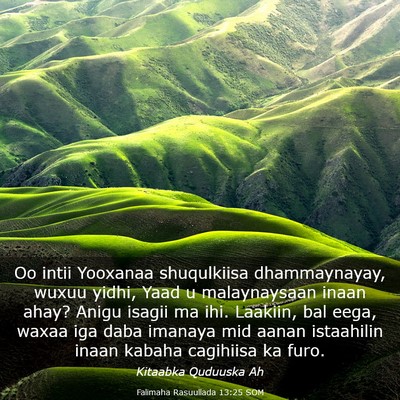 Picture 03 - Falimaha Rasuullada 13:25 SOM - Oo intii Yooxanaa shuqulkiisa dhammaynayay, wuxuu - Bible Verse Picture