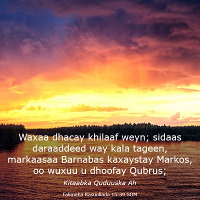 Picture 03 - Falimaha Rasuullada 15:39 SOM - Waxaa dhacay khilaaf weyn; sidaas daraaddeed way - Bible Verse Picture