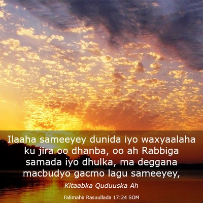 Picture 03 - Falimaha Rasuullada 17:24 SOM - Ilaaha sameeyey dunida iyo waxyaalaha ku jira oo - Bible Verse Picture