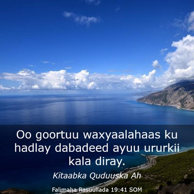 Picture 03 - Falimaha Rasuullada 19:41 SOM - Oo goortuu waxyaalahaas ku hadlay dabadeed ayuu - Bible Verse Picture