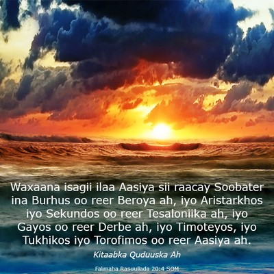 Picture 03 - Falimaha Rasuullada 20:4 SOM - Waxaana isagii ilaa Aasiya sii raacay Soobater - Bible Verse Picture