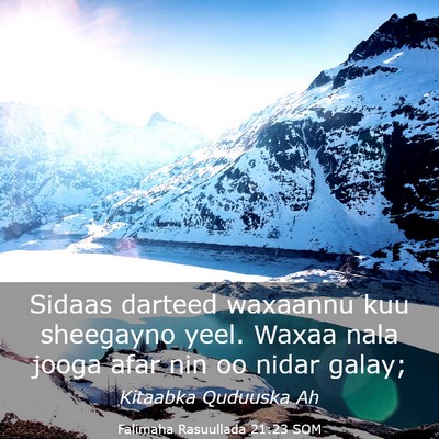 Picture 03 - Falimaha Rasuullada 21:23 SOM - Sidaas darteed waxaannu kuu sheegayno yeel. Waxaa - Bible Verse Picture