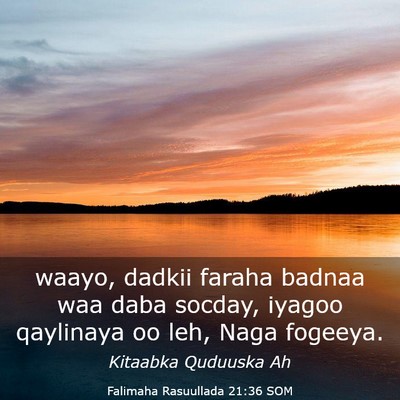 Picture 03 - Falimaha Rasuullada 21:36 SOM - waayo, dadkii faraha badnaa waa daba socday, - Bible Verse Picture