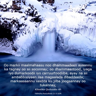 Picture 03 - Falimaha Rasuullada 21:5 SOM - Oo markii maalmahaasu noo dhammaadeen ayaannu ka - Bible Verse Picture