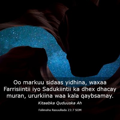 Picture 03 - Falimaha Rasuullada 23:7 SOM - Oo markuu sidaas yidhina, waxaa Farrisiintii iyo - Bible Verse Picture