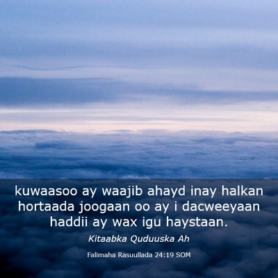Picture 03 - Falimaha Rasuullada 24:19 SOM - kuwaasoo ay waajib ahayd inay halkan hortaada - Bible Verse Picture
