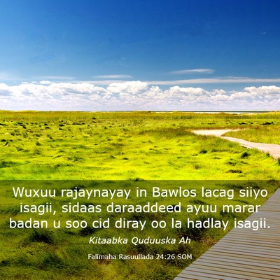 Picture 03 - Falimaha Rasuullada 24:26 SOM - Wuxuu rajaynayay in Bawlos lacag siiyo isagii, - Bible Verse Picture
