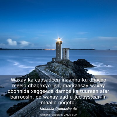 Picture 03 - Falimaha Rasuullada 27:29 SOM - Waxay ka cabsadeen inaannu ku dhacno meelo - Bible Verse Picture