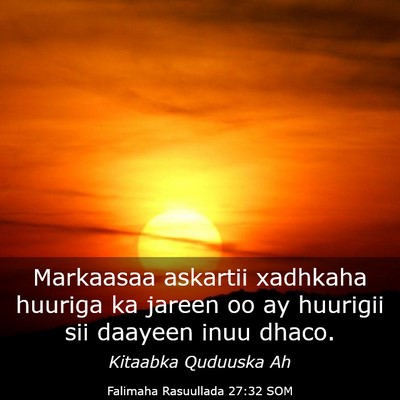 Picture 03 - Falimaha Rasuullada 27:32 SOM - Markaasaa askartii xadhkaha huuriga ka jareen oo - Bible Verse Picture