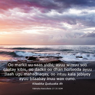 Picture 03 - Falimaha Rasuullada 27:35 SOM - Oo markii uu saas yidhi, ayuu wuxuu soo qaatay - Bible Verse Picture