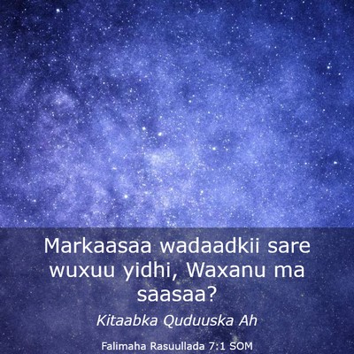 Picture 03 - Falimaha Rasuullada 7:1 SOM - Markaasaa wadaadkii sare wuxuu yidhi, Waxanu ma - Bible Verse Picture