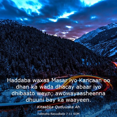 Picture 03 - Falimaha Rasuullada 7:11 SOM - Haddaba waxaa Masar iyo Kancaan oo dhan ka wada - Bible Verse Picture