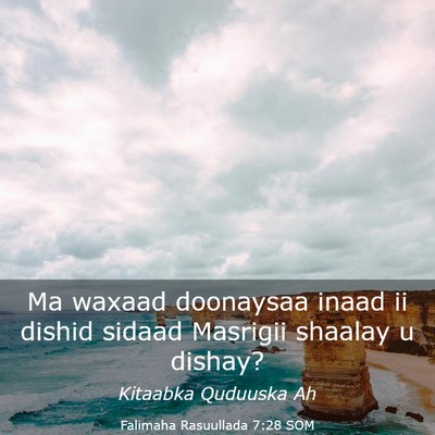 Picture 03 - Falimaha Rasuullada 7:28 SOM - Ma waxaad doonaysaa inaad ii dishid sidaad - Bible Verse Picture