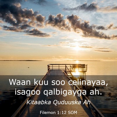 Picture 03 - Filemon 1:12 SOM - Waan kuu soo celinayaa, isagoo qalbigayga - Bible Verse Picture