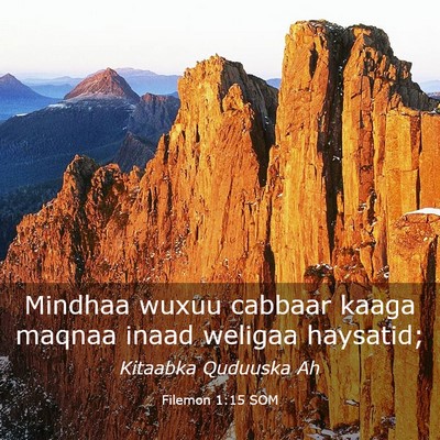 Picture 03 - Filemon 1:15 SOM - Mindhaa wuxuu cabbaar kaaga maqnaa inaad weligaa - Bible Verse Picture