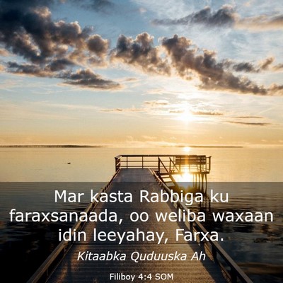 Picture 03 - Filiboy 4:4 SOM - Mar kasta Rabbiga ku faraxsanaada, oo weliba - Bible Verse Picture