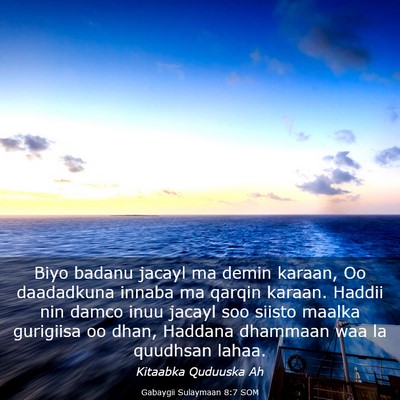 Picture 03 - Gabaygii Sulaymaan 8:7 SOM - Biyo badanu jacayl ma demin karaan, Oo daadadkuna - Bible Verse Picture