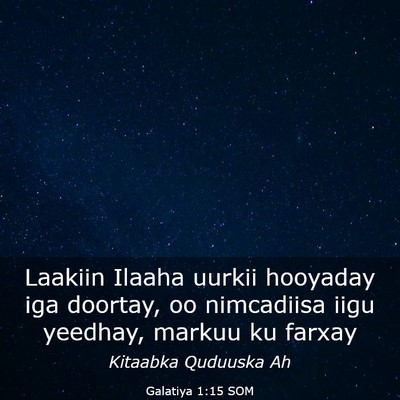 Picture 03 - Galatiya 1:15 SOM - Laakiin Ilaaha uurkii hooyaday iga doortay, oo - Bible Verse Picture