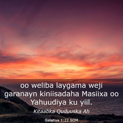 Picture 03 - Galatiya 1:22 SOM - oo weliba laygama weji garanayn kiniisadaha - Bible Verse Picture