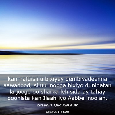 Picture 03 - Galatiya 1:4 SOM - kan naftiisii u bixiyey dembiyadeenna aawadood, - Bible Verse Picture