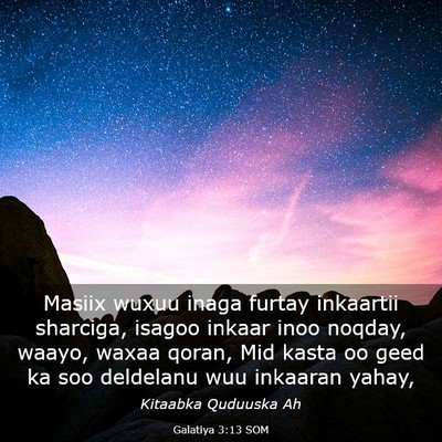 Picture 03 - Galatiya 3:13 SOM - Masiix wuxuu inaga furtay inkaartii sharciga, - Bible Verse Picture