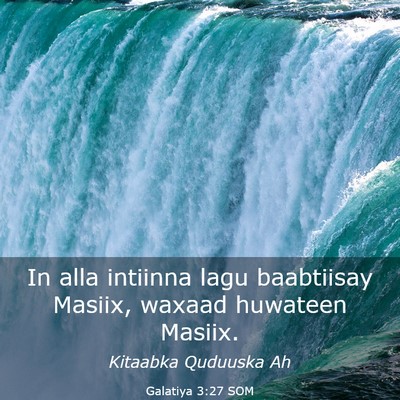 Picture 03 - Galatiya 3:27 SOM - In alla intiinna lagu baabtiisay Masiix, waxaad - Bible Verse Picture