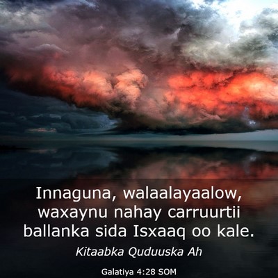 Picture 03 - Galatiya 4:28 SOM - Innaguna, walaalayaalow, waxaynu nahay carruurtii - Bible Verse Picture
