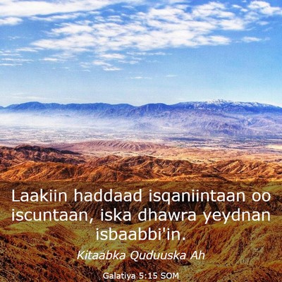 Picture 03 - Galatiya 5:15 SOM - Laakiin haddaad isqaniintaan oo iscuntaan, iska - Bible Verse Picture