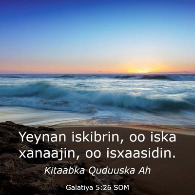 Picture 03 - Galatiya 5:26 SOM - Yeynan iskibrin, oo iska xanaajin, oo - Bible Verse Picture
