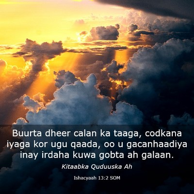 Picture 03 - Ishacyaah 13:2 SOM - Buurta dheer calan ka taaga, codkana iyaga kor - Bible Verse Picture