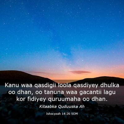 Picture 03 - Ishacyaah 14:26 SOM - Kanu waa qasdigii loola qasdiyey dhulka oo dhan, - Bible Verse Picture
