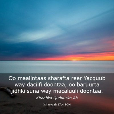 Picture 03 - Ishacyaah 17:4 SOM - Oo maalintaas sharafta reer Yacquub way daciifi - Bible Verse Picture