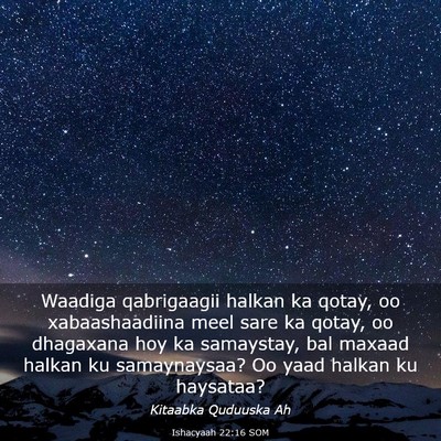 Picture 03 - Ishacyaah 22:16 SOM - Waadiga qabrigaagii halkan ka qotay, oo - Bible Verse Picture