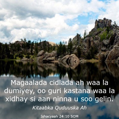 Picture 03 - Ishacyaah 24:10 SOM - Magaalada cidlada ah waa la dumiyey, oo guri - Bible Verse Picture