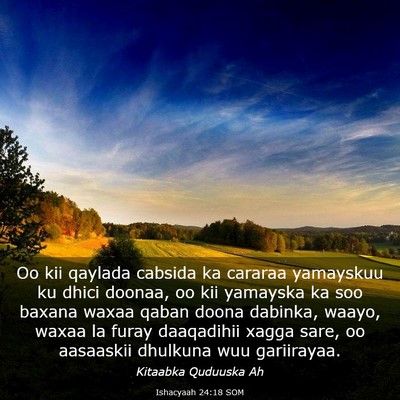Picture 03 - Ishacyaah 24:18 SOM - Oo kii qaylada cabsida ka cararaa yamayskuu ku - Bible Verse Picture