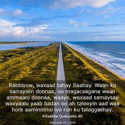 Picture 03 - Ishacyaah 25:1 SOM - Rabbiyow, waxaad tahay Ilaahay. Waan ku - Bible Verse Picture