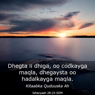 Picture 03 - Ishacyaah 28:23 SOM - Dhegta ii dhiga, oo codkayga maqla, dhegaysta oo - Bible Verse Picture