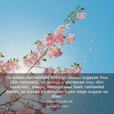 Picture 03 - Ishacyaah 30:18 SOM - Oo sidaas daraaddeed Rabbigu wuxuu sugayaa inuu - Bible Verse Picture