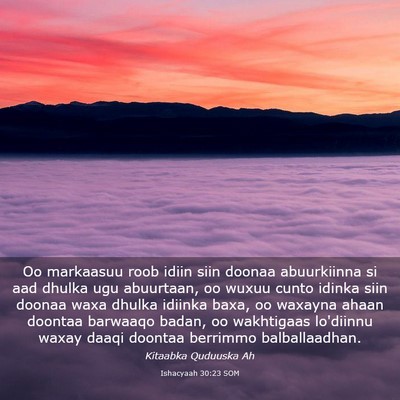 Picture 03 - Ishacyaah 30:23 SOM - Oo markaasuu roob idiin siin doonaa abuurkiinna - Bible Verse Picture
