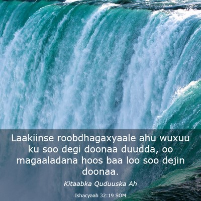 Picture 03 - Ishacyaah 32:19 SOM - Laakiinse roobdhagaxyaale ahu wuxuu ku soo degi - Bible Verse Picture
