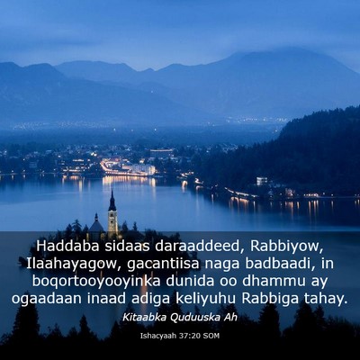 Picture 03 - Ishacyaah 37:20 SOM - Haddaba sidaas daraaddeed, Rabbiyow, Ilaahayagow, - Bible Verse Picture
